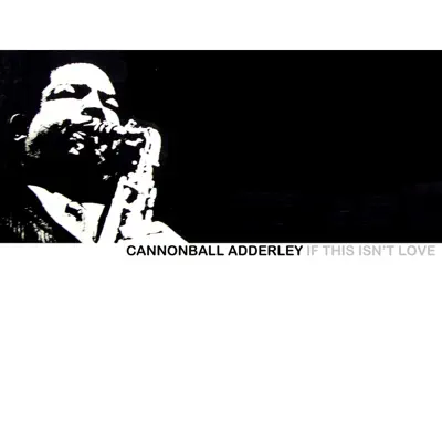 If This Isn't Love - Cannonball Adderley