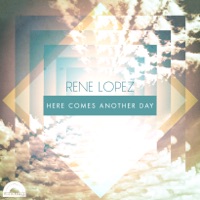 Here Comes Another Day - Single - Rene Lopez
