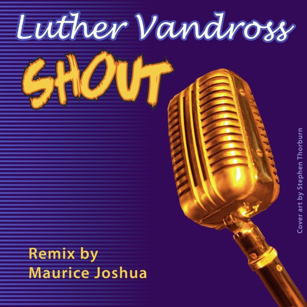 Shout (Extended Club Dance Remixes) - Single - Maurice Joshua & Luther Vandross