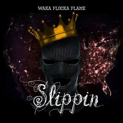 Slippin - Single - Waka Flocka Flame Slippin - Single - Waka Flocka Flame
