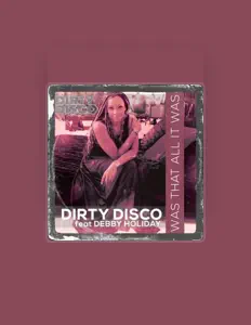 收听 Dirty Disco、观看音乐视频、阅读小传、查看巡演日期等 ！