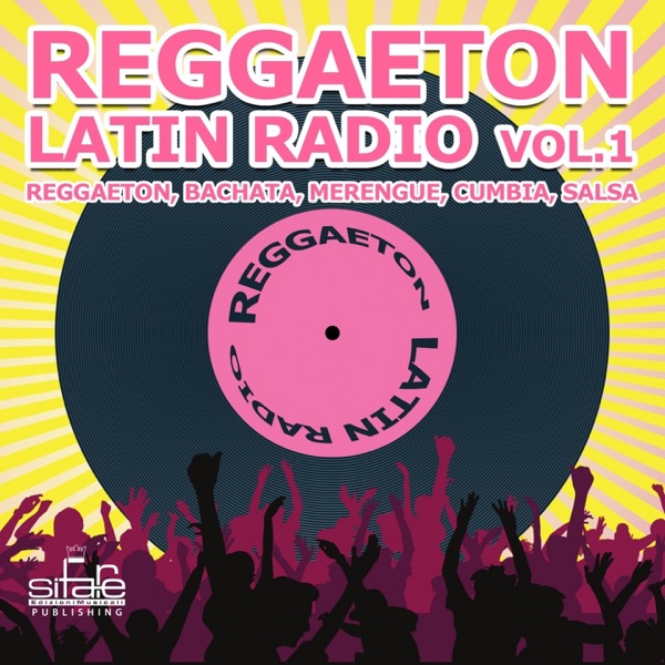 Reggaeton Latin Radio, Vol. 1 (Reggaeton, Salsa, Bachata, Merengue, Cumbia)