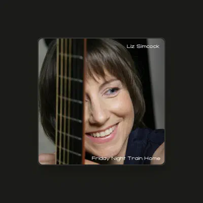 Listen to Liz Simcock, watch music videos, read bio, see tour dates & more!