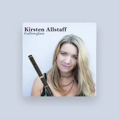 Listen to Kirsten Allstaff, watch music videos, read bio, see tour dates & more!
