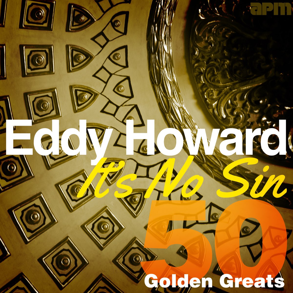 It's No Sin - 50 Golden Greats - Album by Eddy Howard - Apple Music