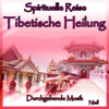 Spirituelle Reise: Tibetische Heilung: Durchgehende Musik - Niall