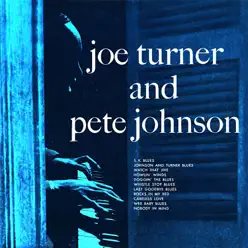 Joe Turner & Pete Johnson (Remastered) - Big Joe Turner