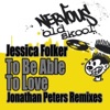 Jessica Folker - To Be Able To Love (Jonathan Peters Club Mix)