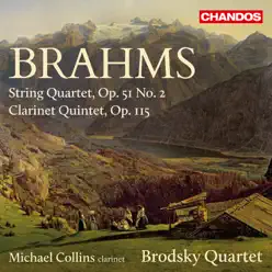 Brahms: String Quartet, Op. 51, No. 2 & Clarinet Quintet, Op. 115 - The Brodsky Quartet Brahms: String Quartet, Op. 51, No. 2 & Clarinet Quintet, Op. 115 - The Brodsky Quartet
