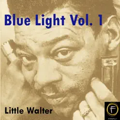 Blue Light, Vol. 1 - Little Walter