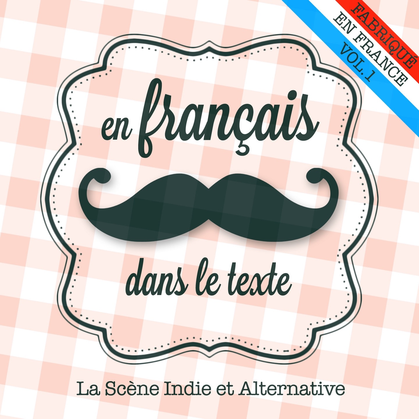 En français dans le texte, Vol. 1 (La scène Indie et Alternative)