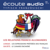 Écoute Audio - Les relations franco-allemandes. 5/2014: Französisch lernen Audio - Die deutsch-französischen Beziehungen - Div.