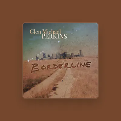 Listen to Glen Michael Perkins, watch music videos, read bio, see tour dates & more!