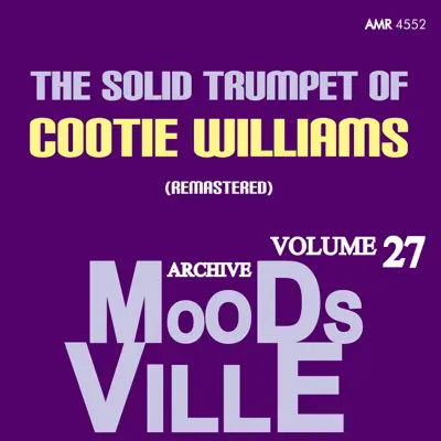 Moodsville Volume 27: Solid Trumpet (Remastered) - Cootie Williams Moodsville Volume 27: Solid Trumpet (Remastered) - Cootie Williams