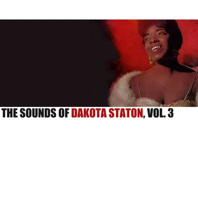 The Sounds of Dakota Staton, Vol. 3 - Dakota Staton The Sounds of Dakota Staton, Vol. 3 - Dakota Staton