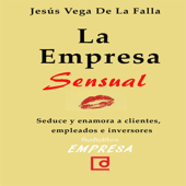 La empresa sensual (Unabridged) - Jesús Vega De La Falla