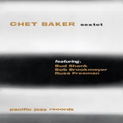 Chet Baker Sextet - Chet Baker Chet Baker Sextet - Chet Baker