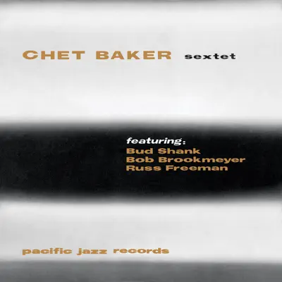 Chet Baker Sextet - Chet Baker Chet Baker Sextet - Chet Baker
