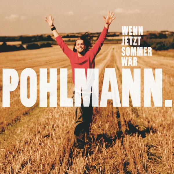 Pohlmann. mit Wenn jetzt Sommer wär