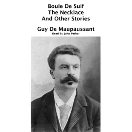 Boule De Suif, The Necklace, and Other Stories: 382 (Unabridged)