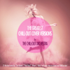 The Greatest Chill-Out Cover Versions By the Chill-Out Orchestra - The Chill-Out Orchestra