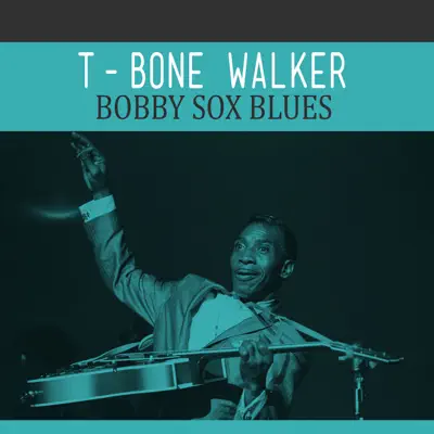 Bobby Sox Blues - Single - T-Bone Walker