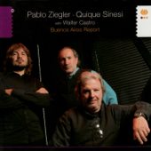Buenos Aires Report - Pablo Ziegler, Quique Sinesi & Walter Castro