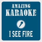 I See Fire (Karaoke Version) [Originally Performed By Ed Sheeran]