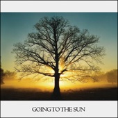 Going to the Sun - Never Get over You