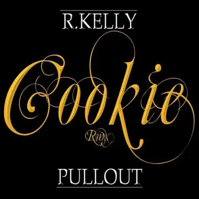 Cookie (Remix) [feat. Pullout] - Single - R. Kelly