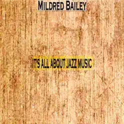 It's All About Jazz Music - Mildred Bailey It's All About Jazz Music - Mildred Bailey
