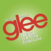 I Believe in a Thing Called Love (Glee Cast Version) [feat. Adam Lambert] - Single