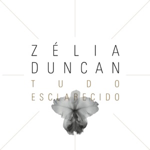 Zélia Duncan - Tudo Esclarecido (Deluxe Version)