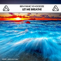 Let Me Breathe (Ben Manic vs. Hoodzie) - Single - Ben Manic & Hoodzie