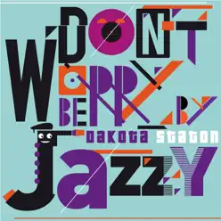 Don't Worry Be Jazzy By Dakota Staton - Dakota Staton Don't Worry Be Jazzy By Dakota Staton - Dakota Staton