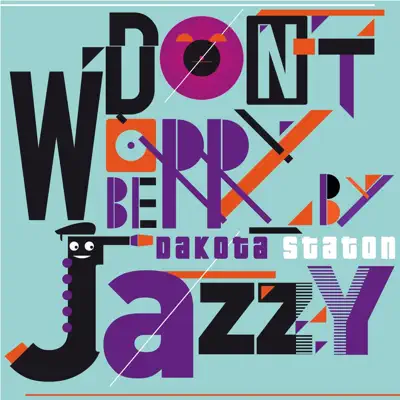 Don't Worry Be Jazzy By Dakota Staton - Dakota Staton Don't Worry Be Jazzy By Dakota Staton - Dakota Staton
