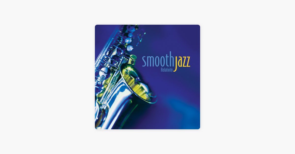 Smooth Jazz - Album by Relativity - Apple Music