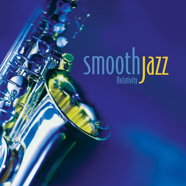 Smooth Jazz - Album by Relativity - Apple Music