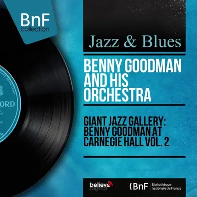 Giant Jazz Gallery: Benny Goodman at Carnegie Hall Vol. 2 (Live Recorded in 1938, Mono Version) - Benny Goodman