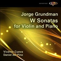 Jorge Grundman: W Sonatas for Violin and Piano - Vicente Cueva & Daniel Del Pino