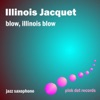 Blow, Illinois Blow - Jazz Saxophone (Remastered)