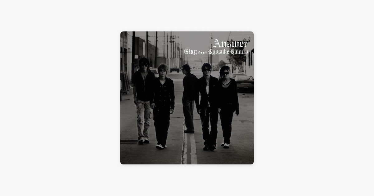 Answer - Single - GLAY feat.KYOSUKE HIMUROのアルバム - Apple Music