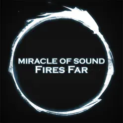 Fires Far - Single - Miracle of sound