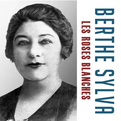 Les roses blanches - Single - Berthe Sylva