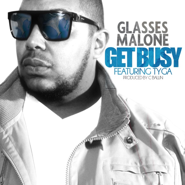 Get Busy (feat. Tyga) - Single - Glasses Malone