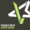 SHAKA MUV - Save Save