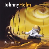 Johnny Helm - Banyan Tree