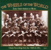 Wheels of the World Volume 1: Early Irish-American Music