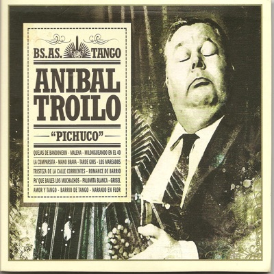 Anibal Troilo "Pichuco" - BS.AS Tango