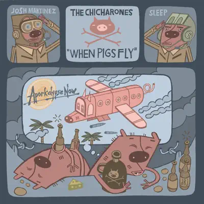Poslechněte si When Pigs Fly od interpreta The Chicharones